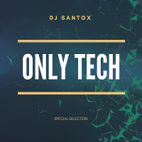 Dj Santox - Only Tech #001