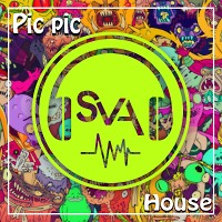 Pic Pic House - [Podcast of DJ SVA]