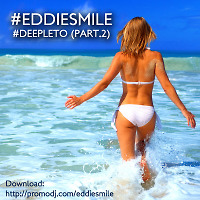 #EDDIESMILE - #DEEPLETO (PART.2)