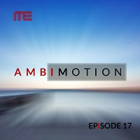 AmbiMotion [episode 17]
