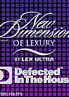 NEW DIMENSION OF LEXURY  by lex ultra:  DEFECTED IN THE HOUSE  