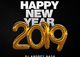 DJ ANDREY NASH - HAPPY NEW YEAR 2019