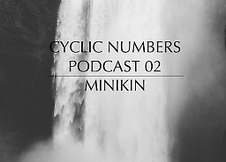 Cyclic Numbers podcast #2 mixed by Minikin