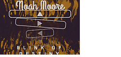 Noah Moore  Blink of destiny