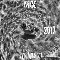 by Vadim Yaroshenya – 2017 Mix 