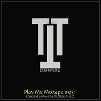 'PLAY ME' MIXTAPE #031 (CUEFM.RU)