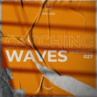 Catching Waves - Insight #027 [Record VIP House]