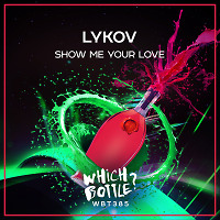 Lykov - Show Me Your Love (Radio Edit) [Which Bottle]