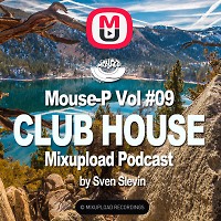 Mouse-P - Mixupload Club House Podcast #09 [Sven Slevin]