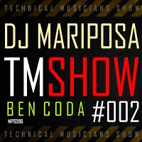 Technical Musicians Show #002 by DJ Mariposa (Ben Coda)