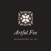 Artful Fox - December Mix Vol. III