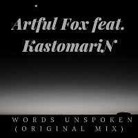 Artful Fox feat. KastomariN - Words Unspoken (Original Mix)