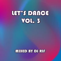 Lets Dance Vol. 3 2019 (Mixed & Compiled By Dj Rif)