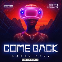 Happy Deny - Come Back (Eddie G Remix)