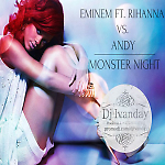 Eminem feat. Rihana vs. Andy - Monster Night (Dj Ivanday Mashup)
