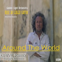Sergey Sirotin & Golden Light Orchestra – Around The World (DRIVE Remix)