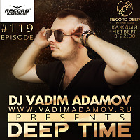 Vadim Adamov - DEEP TIME EPISODE#119 [Record Deep] (10-10-2019 )