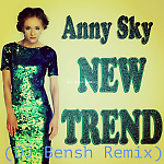 Anny Sky- New Trend(DJ Bensh Remix)