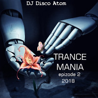 DJ Disco Atom - Trance Mania 2018 (epizode 2)