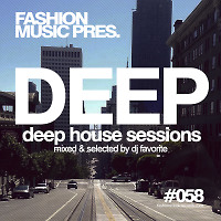 DJ Favorite - Deep House Sessions #058 (Fashion Music Records)