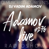 Vadim Adamov - ClubShow Adamov Live#276