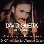 David Guetta  Feat.Sam Martin - Dangerous (Andrey Keyton, Ramis ft. Dj O'Neill Sax & K. Tooshin Guitar Mix)