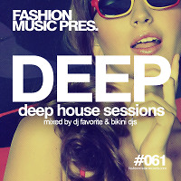 DJ Favorite & Bikini DJs - Deep House Sessions #061 (Fashion Music Records)