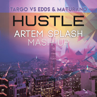 Targo Vs Edds & Maturano-Hustle (Artem Splash Mash Up).