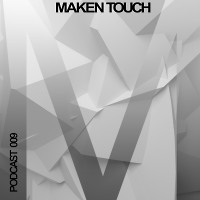 Maken Touch — Podcast 009