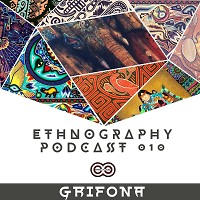 GriFona - Ethnography Podcast #010 (INFINITY ON MUSIC PODCAST)