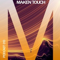 Maken Touch — Podcast 010