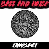 TimBeat - Bass and Noise (Original mix)