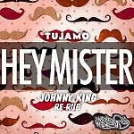 Tujamo – Hey Mister (Johnny King Re-Rub)