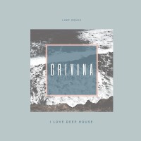 GRIVINA - I Love Deep House (LSKF Remix)Radio Version