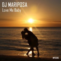 Love Me Baby by DJ Mariposa
