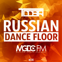 TDDBR - Russian Dance Floor #030 [MGDC FM - RUSSIAN DANCE CHANNEL]