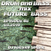Episode 48 - 03.19 Drum and Bass, Future Bass mix 2