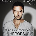 Mans Zelmerlow - Heroes (Dj O'Neill Sax & K. Tooshin Mix)