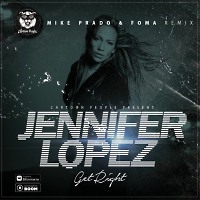 Jennifer Lopez - Get Right (Mike Prado & Foma Remix)(Radio Edit)