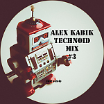 Alex Kabik - Technoid Mix #3