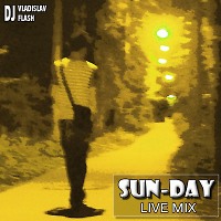 Dj Vladislav Flash - Sun-Day (Live Mix of the Week)