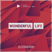 DJ DIMIXER - Wonderful Life 2017