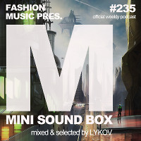Lykov – Mini Sound Box Volume 235 (Weekly Mixtape)  