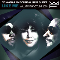Dejavoo & LM Sound & Irina Olifer - Like Me (Will Fast Bootleg 2020)