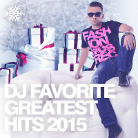 DJ Favorite - TOP 100 Best Of 2015 Mix (Volume 001)