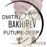 Dmitry Bakhirev Future-Deep Impact Mix #053