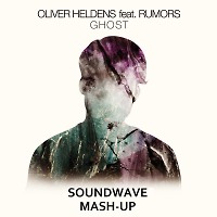 Oliver Heldens feat. Rumors.Tom Crusher-Ghost(Soundwave Mash-Up)