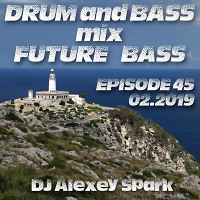 Episode 45 - 02.19 Drum and Bass, Future Bass mix 2