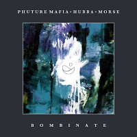 Phuture Mafia, Hubba & Morse - Bombinate (Original Mix)