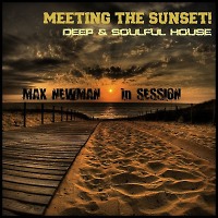 DJ MAX NEWMAN- MEETING THE SUNSET  (Deep & Soulful house session)